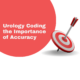 the importance of accuracy in urology coding