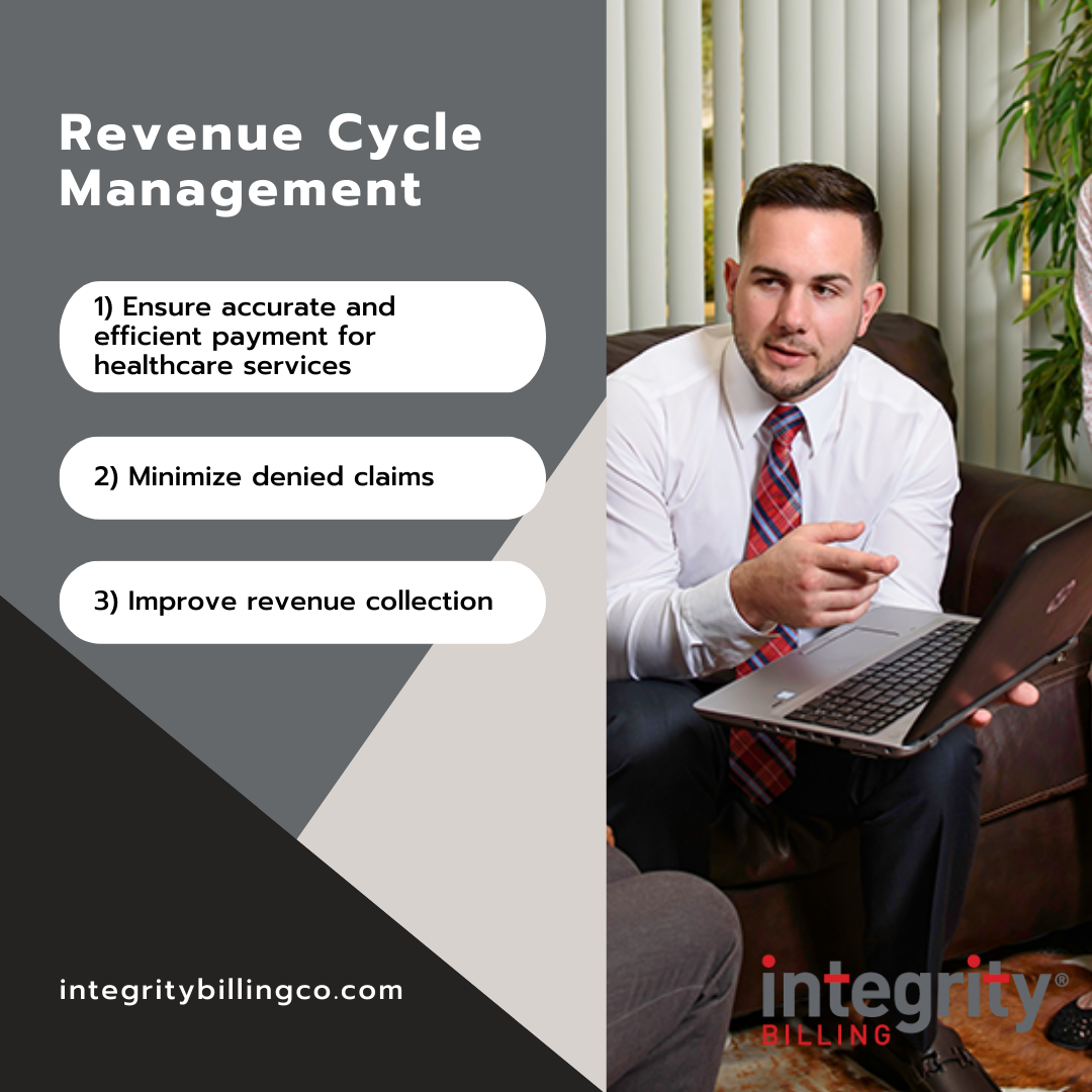 Revenue Cycle Management 1 ensure accurate and efficient payment services 2 minimize denied claims Improve revenue collection