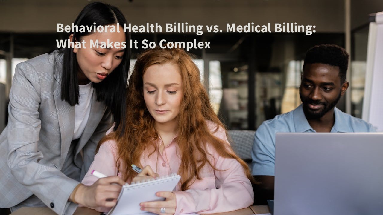 Behavioral Health Billing vs. Medical Billing: What Makes It So Complex