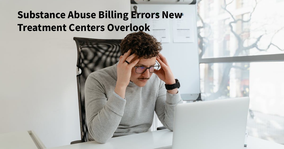 Substance Abuse Billing Errors New Treatment Centers Overlook