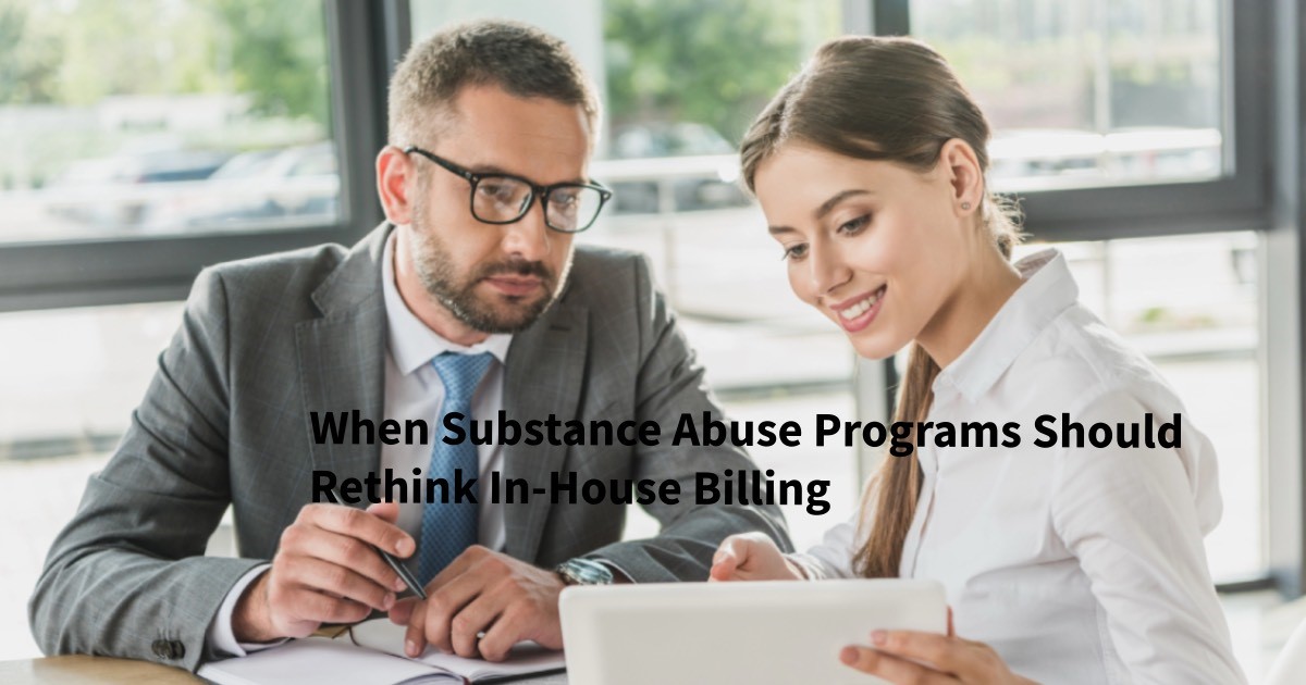 When Substance Abuse Programs Should Rethink In-House Billing
