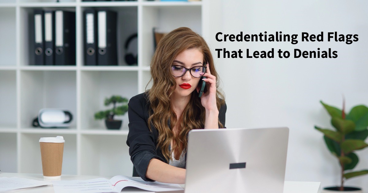 Credentialing Red Flags That Lead to Denials
