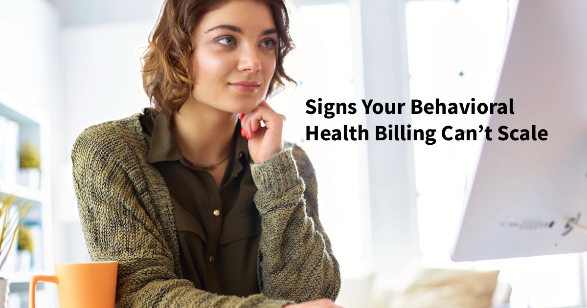 Signs Your Behavioral Health Billing Can’t Scale