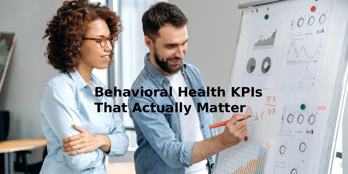 Behavioral Health KPIs That Actually Matter