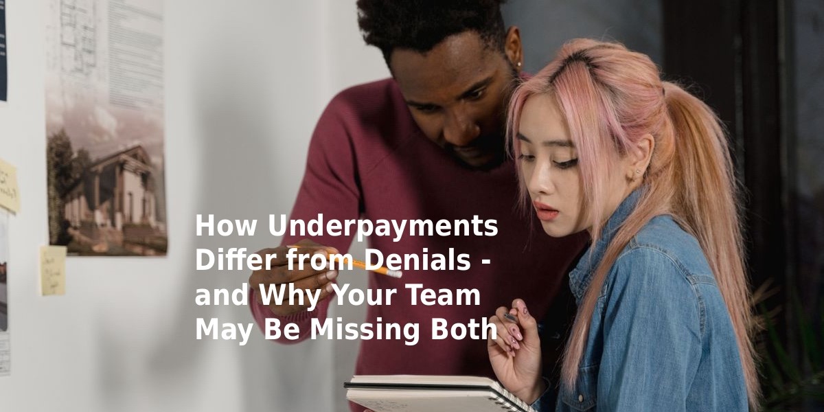 How Underpayments Differ from Denials and Why Your Team May Be Missing Both