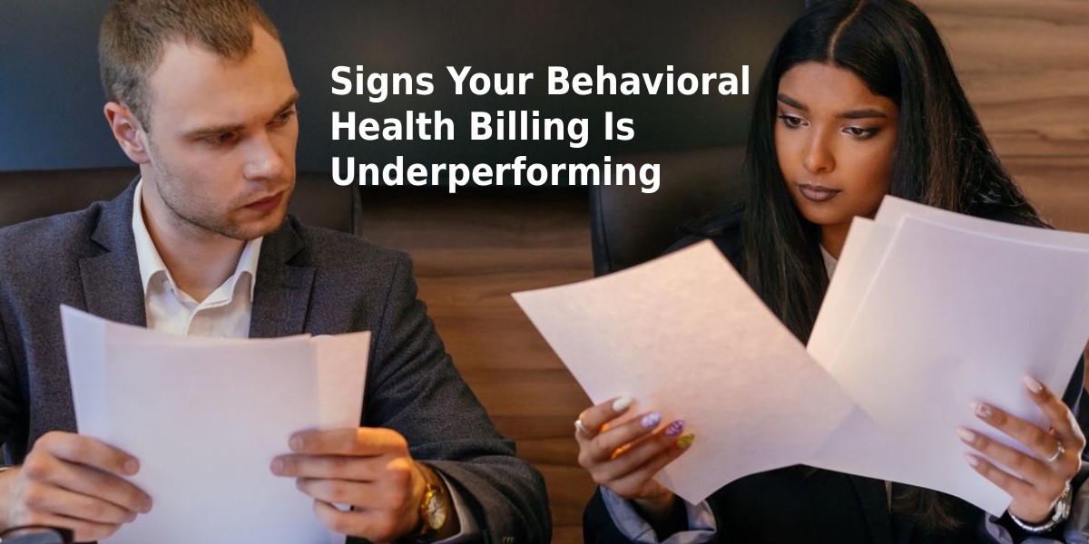 Signs Your Behavioral Health Billing Is Underperforming